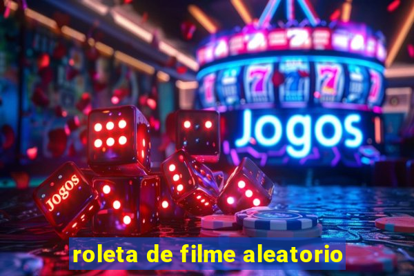 roleta de filme aleatorio